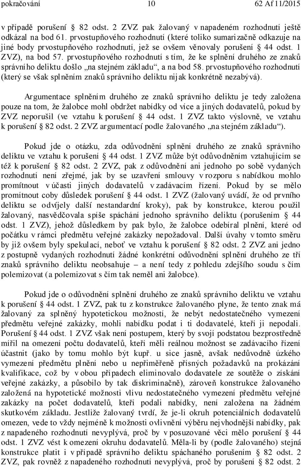 prvostupňového rozhodnutí s tím, že ke splnění druhého ze znaků správního deliktu došlo na stejném základu, a na bod 58.
