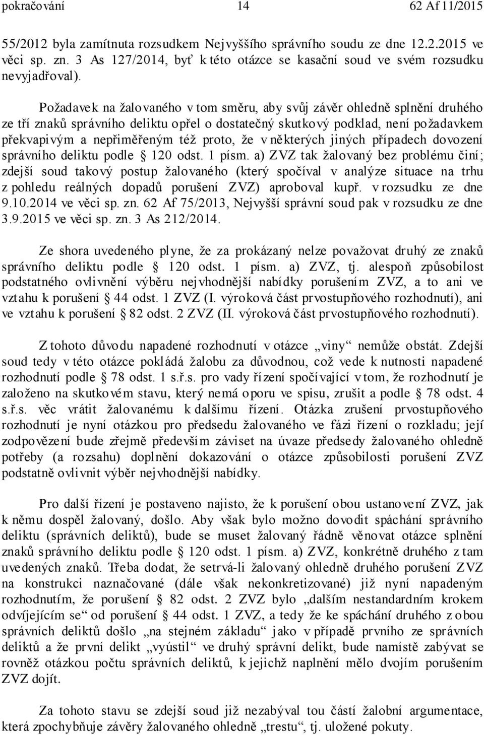 že v některých jiných případech dovození správního deliktu podle 120 odst. 1 písm.