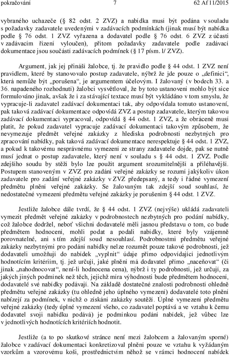 Argument, jak jej přináší žalobce, tj. že pravidlo podle 44 odst.
