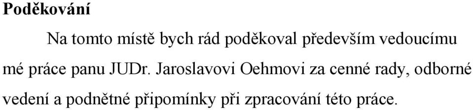 Jaroslavovi Oehmovi za cenné rady, odborné