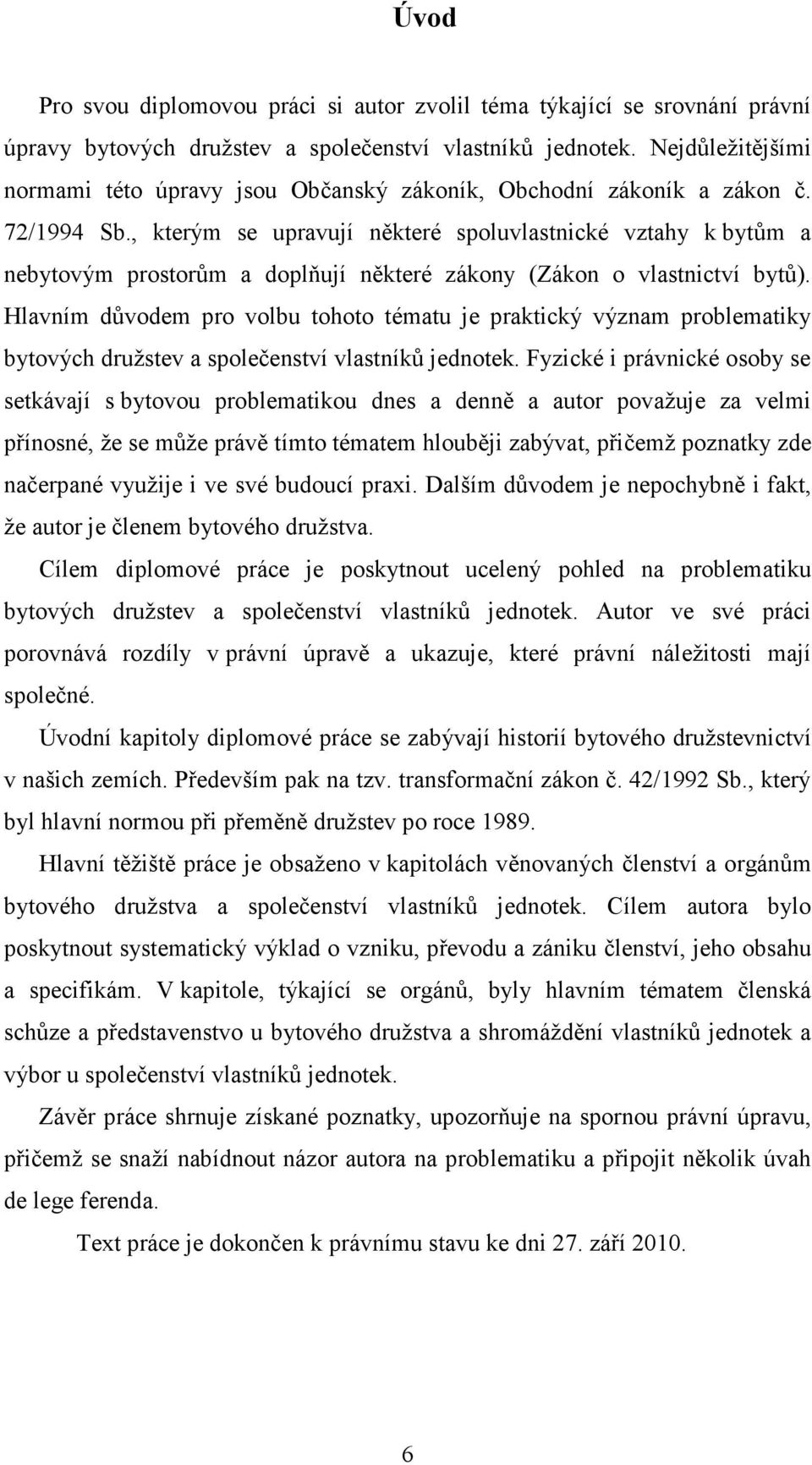 , kterým se upravují některé spoluvlastnické vztahy k bytům a nebytovým prostorům a doplňují některé zákony (Zákon o vlastnictví bytů).