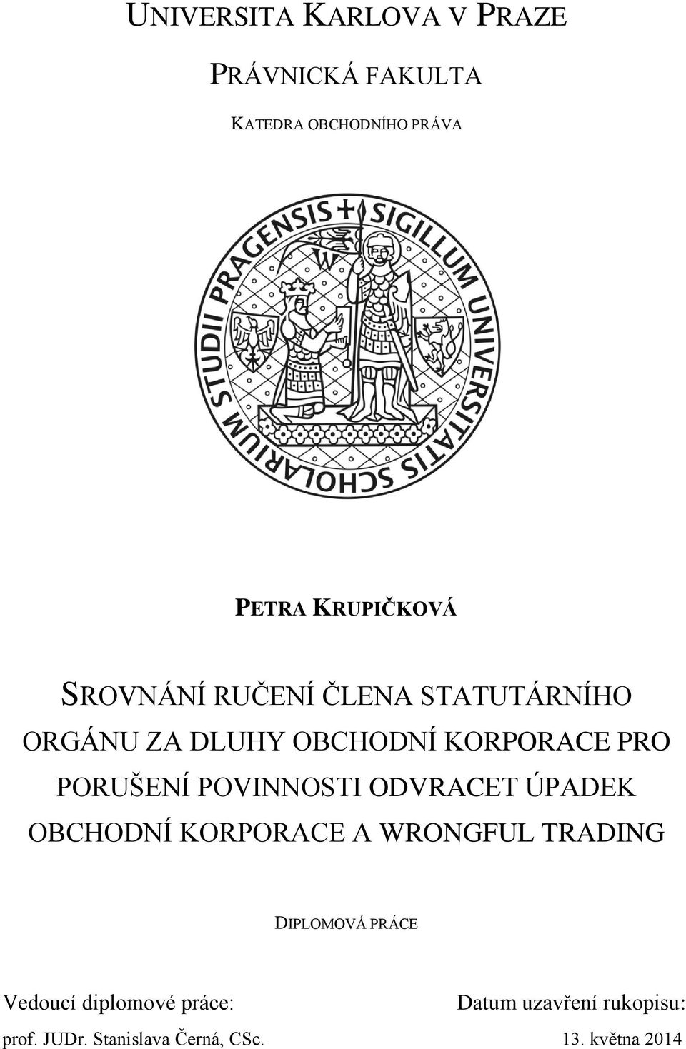 POVINNOSTI ODVRACET ÚPADEK OBCHODNÍ KORPORACE A WRONGFUL TRADING DIPLOMOVÁ PRÁCE