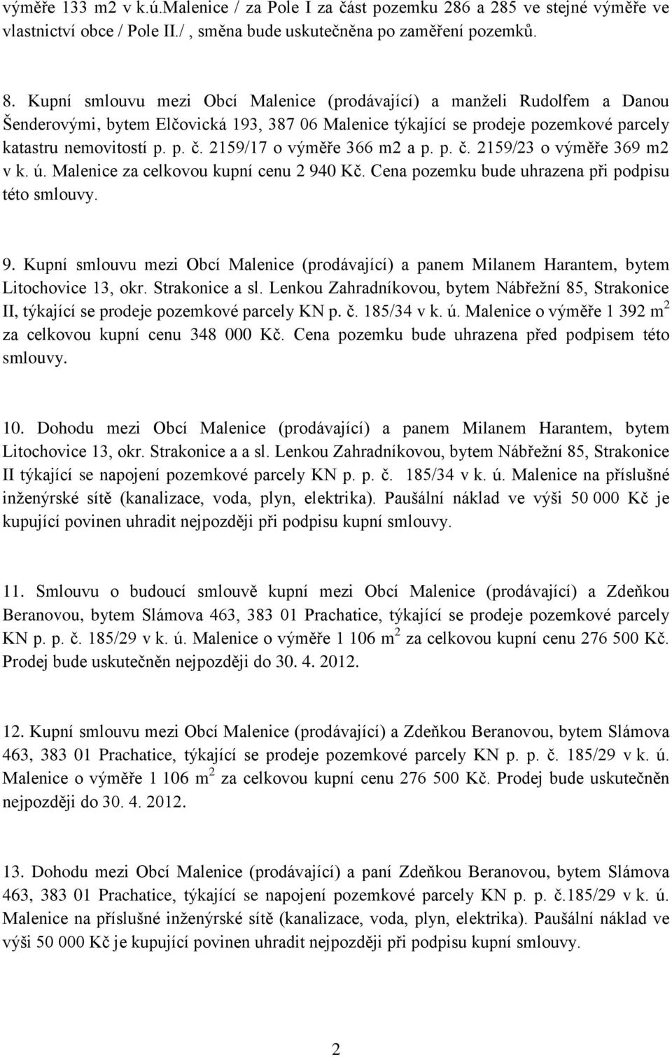2159/17 o výměře 366 m2 a p. p. č. 2159/23 o výměře 369 m2 v k. ú. Malenice za celkovou kupní cenu 2 94
