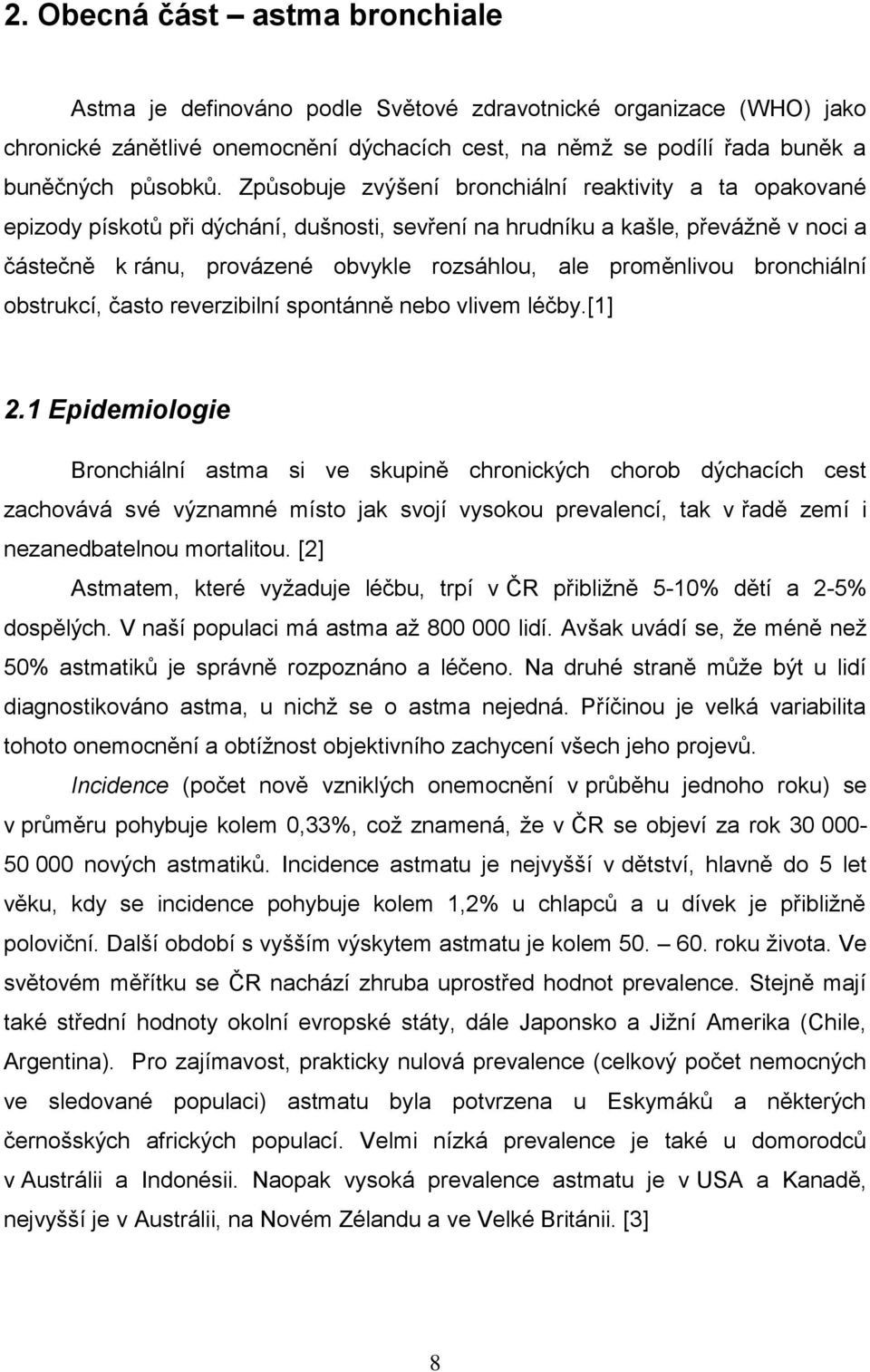proměnlivou bronchiální obstrukcí, často reverzibilní spontánně nebo vlivem léčby.[1] 2.