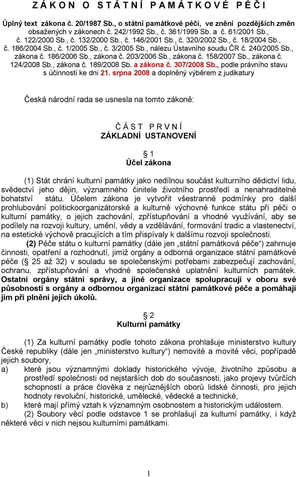 186/2006 Sb., zákona č. 203/2006 Sb., zákona č. 158/2007 Sb., zákona č. 124/2008 Sb., zákona č. 189/2008 Sb. a zákona č. 307/2008 Sb., podle právního stavu s účinností ke dni 21.