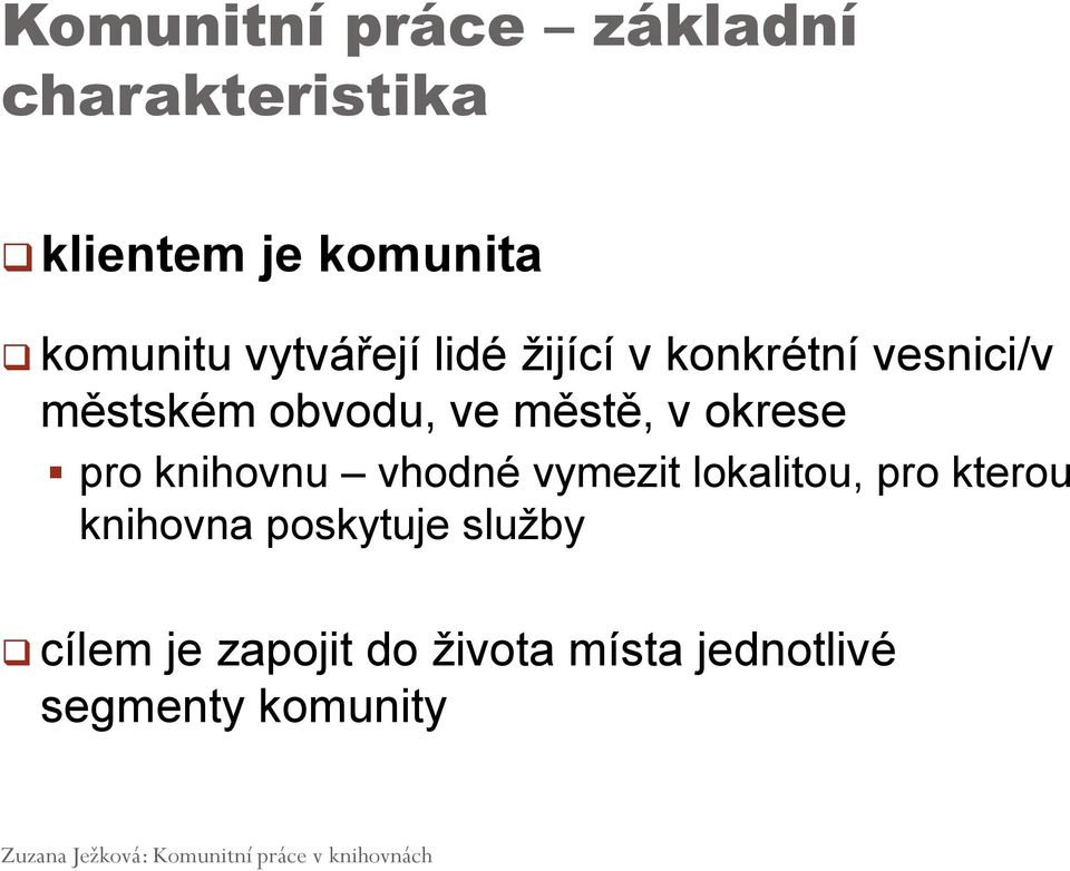 v okrese pro knihovnu vhodné vymezit lokalitou, pro kterou knihovna