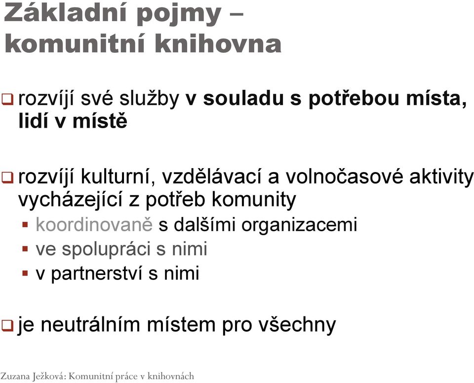 aktivity vycházející z potřeb komunity koordinovaně s dalšími