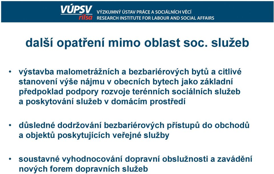jako základní předpoklad podpory rozvoje terénních sociálních služeb a poskytování služeb v domácím