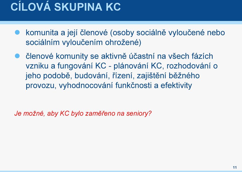 fungování KC - plánování KC, rozhodování o jeho podobě, budování, řízení, zajištění
