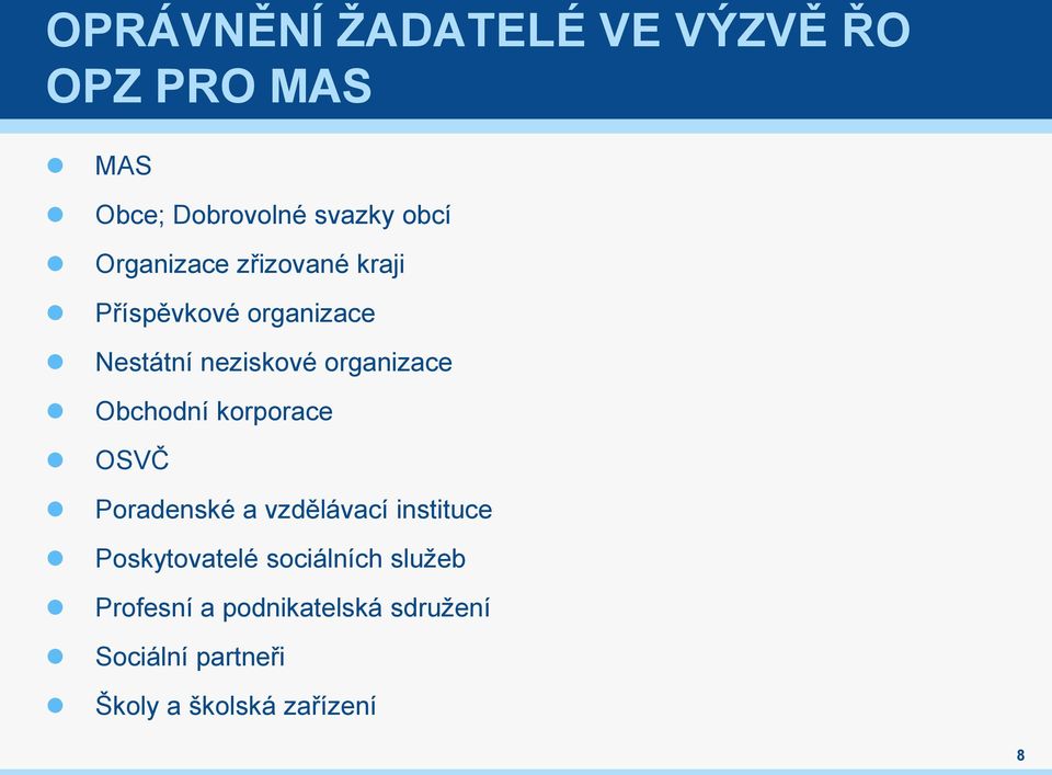Obchodní korporace OSVČ Poradenské a vzdělávací instituce Poskytovatelé