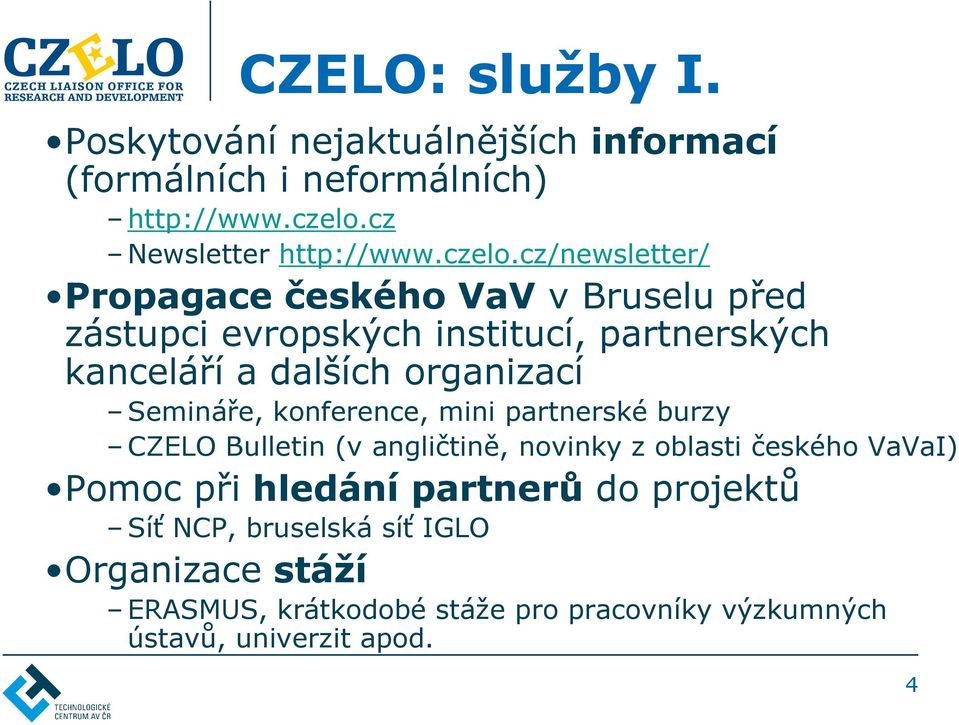 cz/newsletter/ Propagace českého VaV v Bruselu před zástupci evropských institucí, partnerských kanceláří a dalších organizací