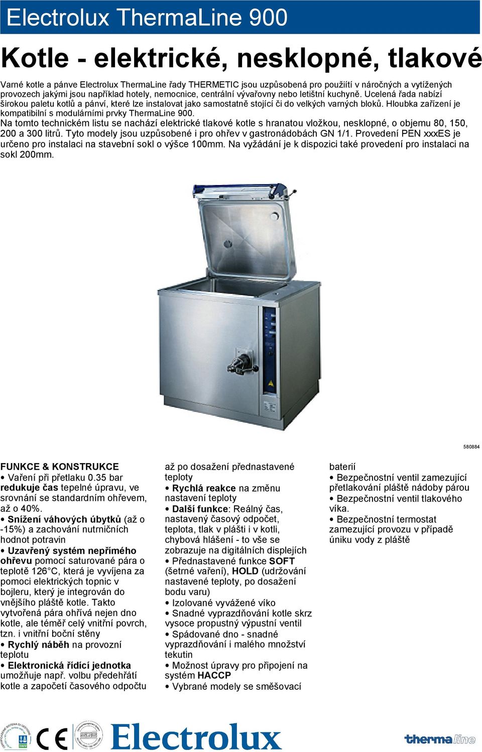 Hloubka zařízení je kompatibilní s modulárními prvky ThermaLine 900. Na tomto technickém listu se nachází elektrické tlakové kotle s hranatou vložkou, nesklopné, o objemu 80, 150, 200 a 300 litrů.
