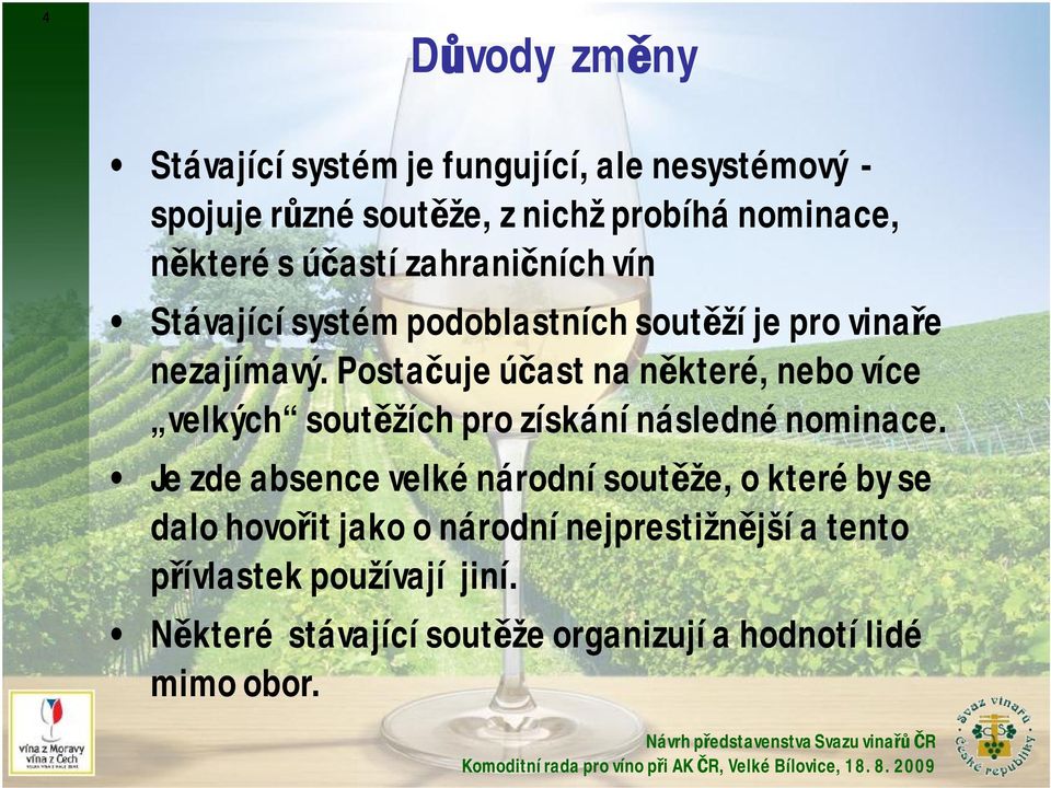 Postačuje účast na některé, nebo více velkých soutěžích pro získání následné nominace.