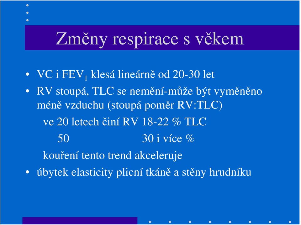 RV:TLC) ve 20 letech činí RV 18-22 % TLC 50 30 i více % kouření