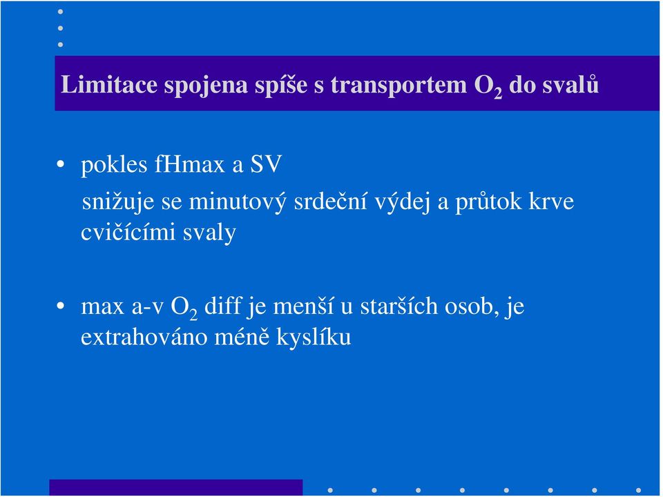 výdej a průtok krve cvičícími svaly max a-v O 2