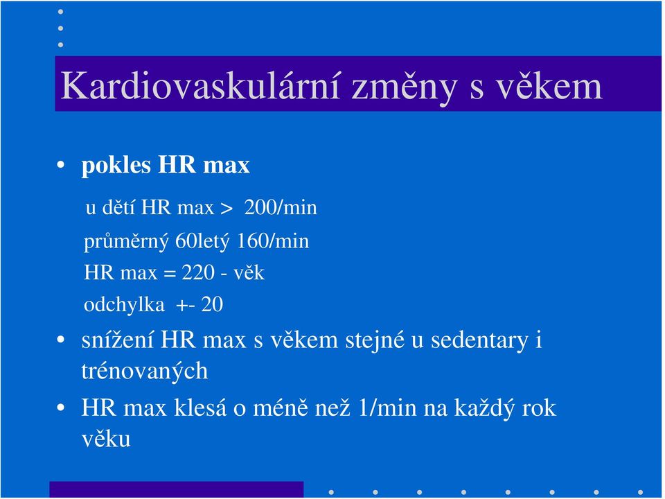 odchylka +- 20 snížení HR max s věkem stejné u sedentary
