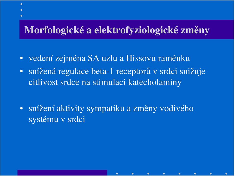srdci snižuje citlivost srdce na stimulaci katecholaminy