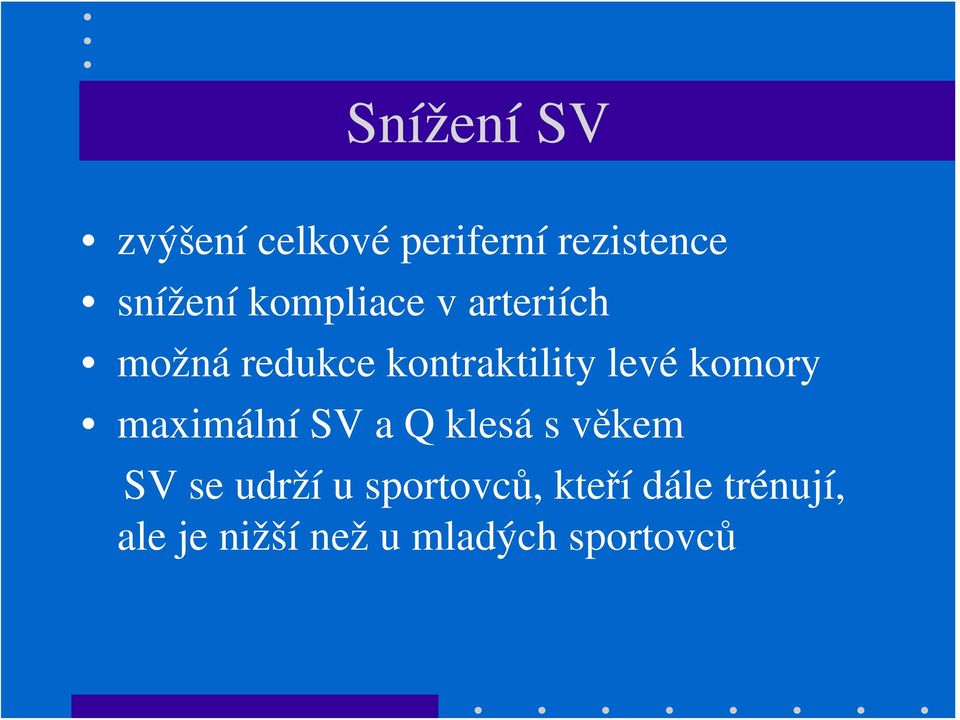 komory maximální SV a Q klesá s věkem SV se udrží u