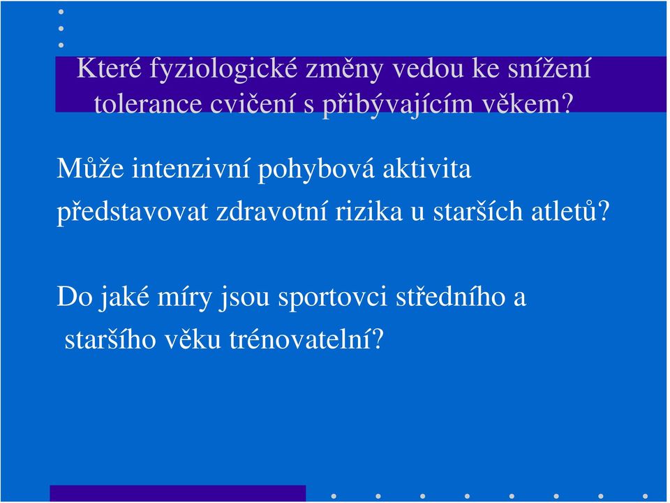 Může intenzivní pohybová aktivita představovat zdravotní