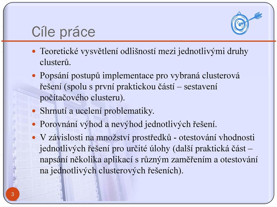 Shrnutí a ucelení problematiky. Porovnání výhod a nevýhod jednotlivých řešení.