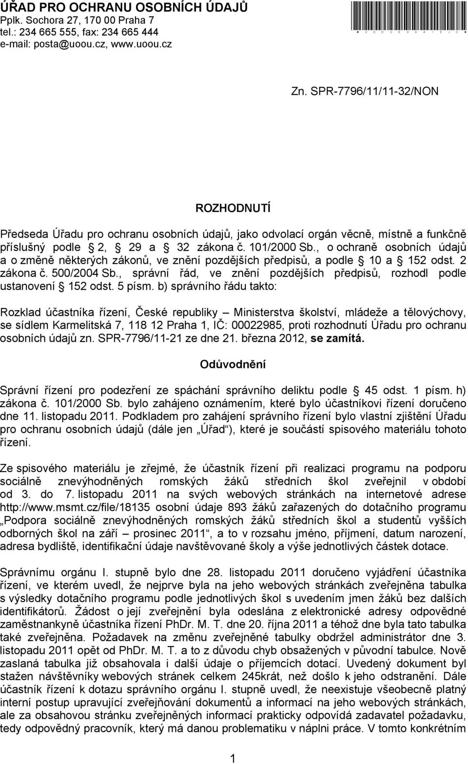 , o ochraně osobních údajů a o změně některých zákonů, ve znění pozdějších předpisů, a podle 10 a 152 odst. 2 zákona č. 500/2004 Sb.