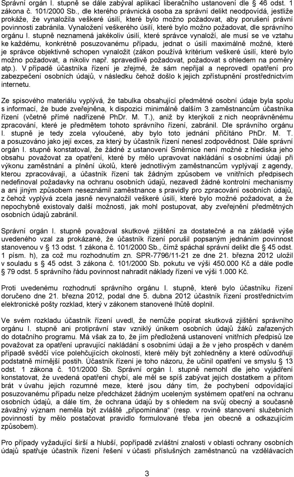 Vynaložení veškerého úsilí, které bylo možno požadovat, dle správního orgánu I.