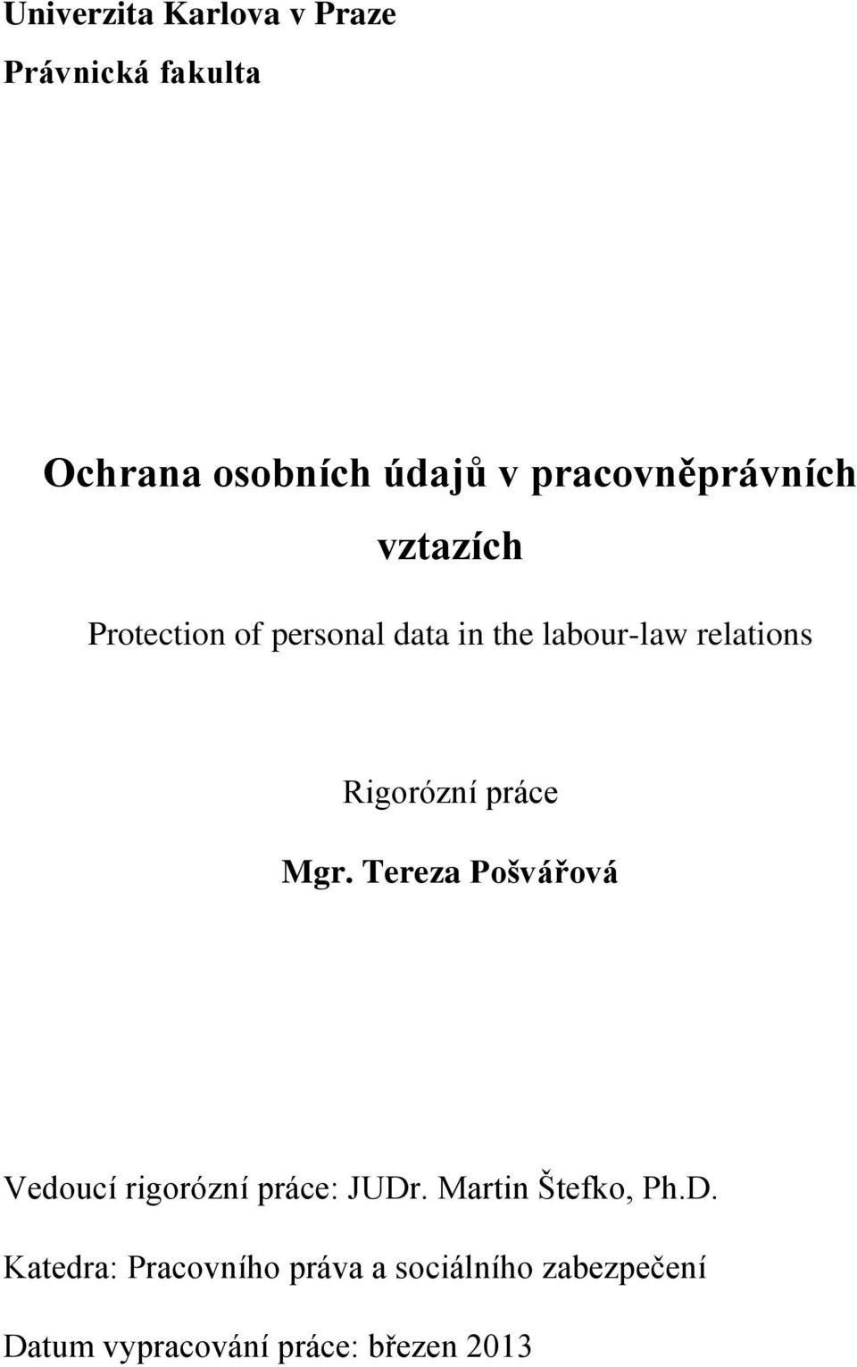 Rigorózní práce Mgr. Tereza Pošvářová Vedoucí rigorózní práce: JUDr.