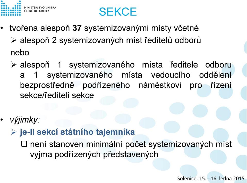 oddělení bezprostředně podřízeného náměstkovi pro řízení sekce/řediteli sekce výjimky: je-li