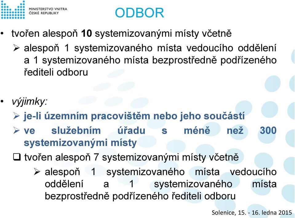 součástí ve služebním úřadu s méně než 300 systemizovanými místy tvořen alespoň 7 systemizovanými místy včetně