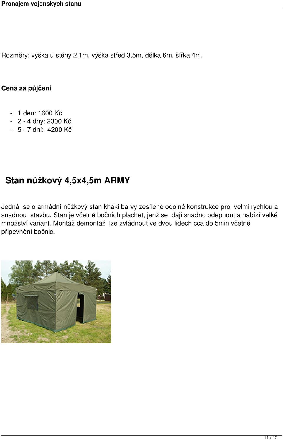 stan khaki barvy zesílené odolné konstrukce pro velmi rychlou a snadnou stavbu.