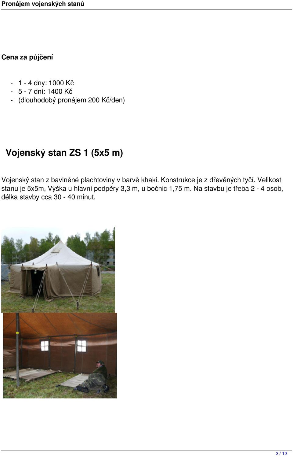 Konstrukce je z dřevěných tyčí.