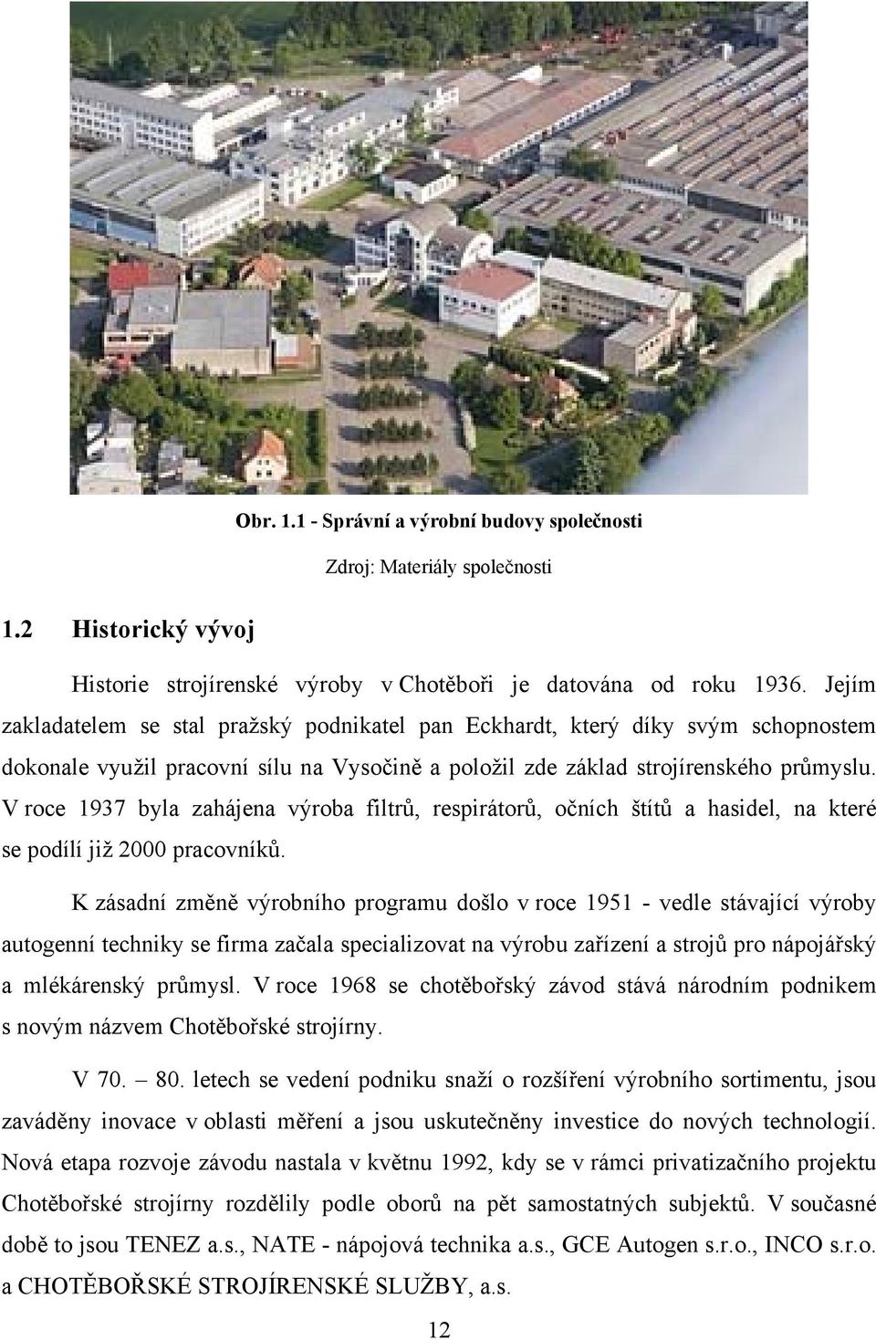 V roce 1937 byla zahájena výroba filtrů, respirátorů, očních štítů a hasidel, na které se podílí již 2000 pracovníků.