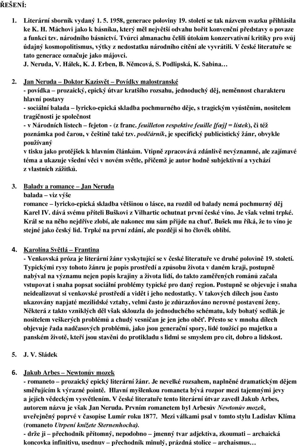 Tvůrci almanachu čelili útokům konzervativní kritiky pro svůj údajný kosmopolitismus, výtky z nedostatku národního cítění ale vyvrátili. V české literatuře se tato generace označuje jako májovci. J.