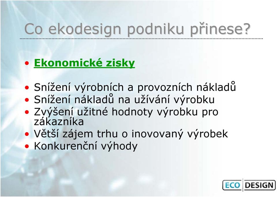 Snížení nákladů na užívání výrobku Zvýšení užitné hodnoty