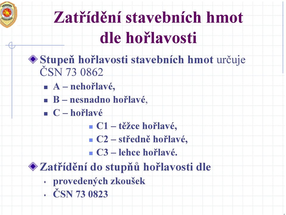 hořlavé, C hořlavé C1 těžce hořlavé, C2 středně hořlavé, C3