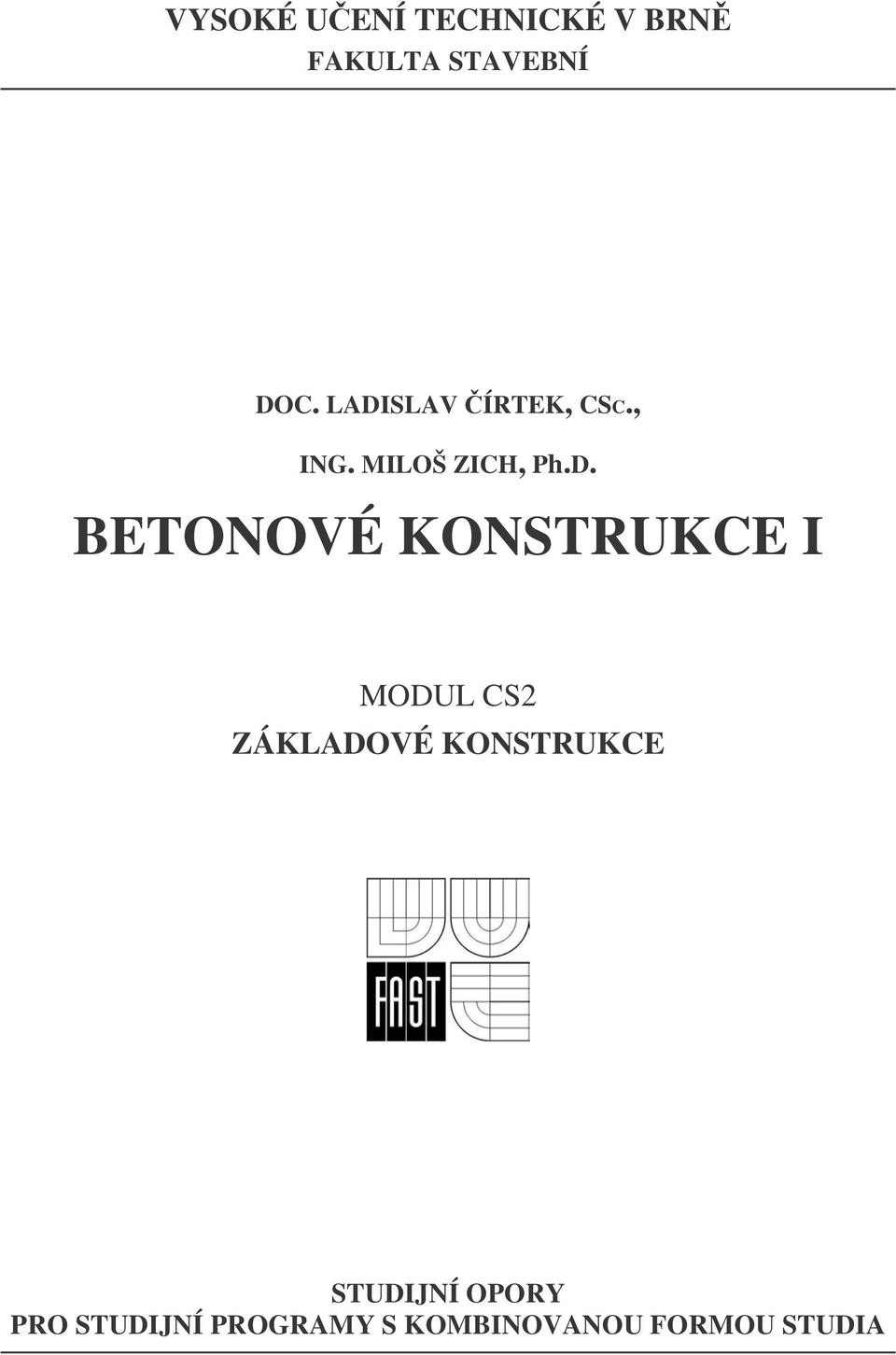 KONSTRUKCE I MODUL CS2 ZÁKLADOVÉ KONSTRUKCE STUDIJNÍ