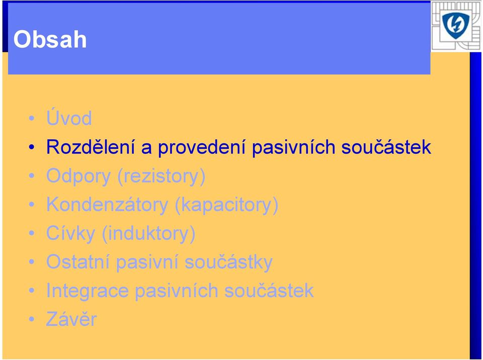 (kapacitory) Cívky (induktory) Ostatní