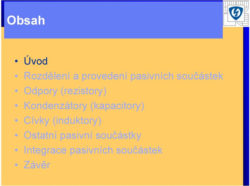 (kapacitory) Cívky (induktory) Ostatní