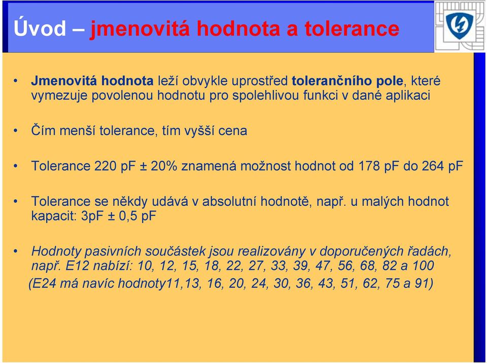 Tolerance se někdy udává v absolutní hodnotě, např.