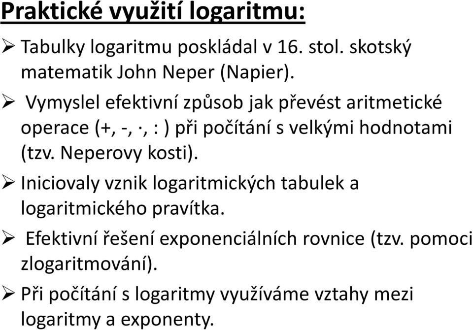 (tzv. Neperov kosti). Iniciovl vznik ritmických tulek ritmického prvítk.