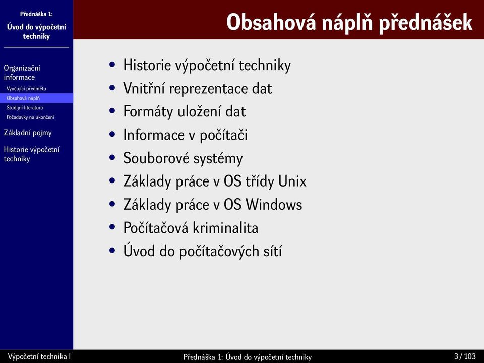 systémy Základy práce v OS třídy Unix Základy práce v OS Windows Počítačová