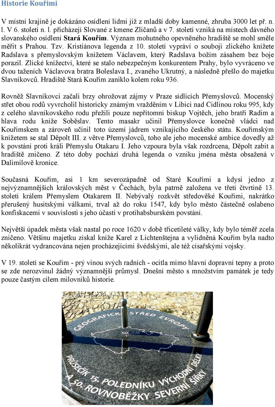století vypráví o souboji zlického knížete Radslava s přemyslovským knížetem Václavem, který Radslava božím zásahem bez boje porazil.