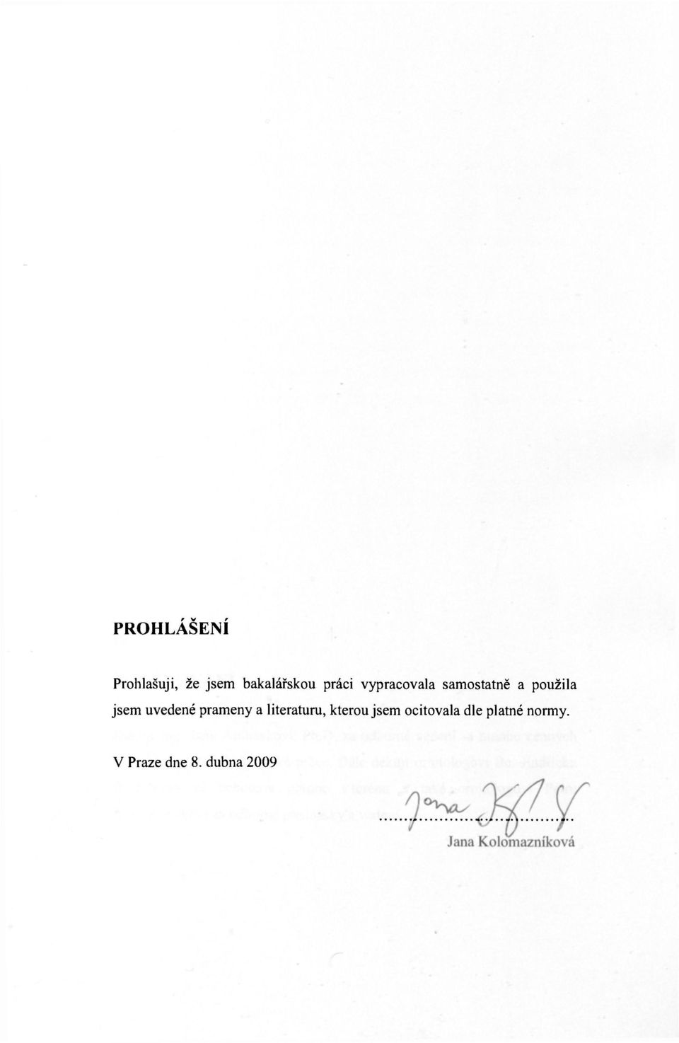 uvedené prameny a literaturu, kterou jsem