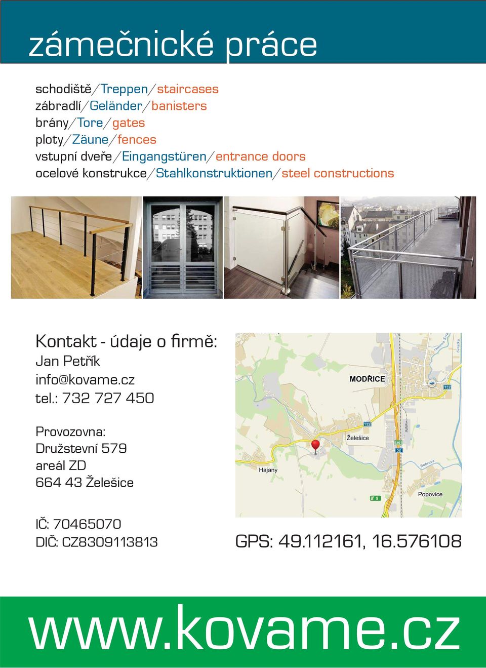 constructions Kontakt - údaje o firmě: Jan Petřík info@kovame.cz tel.