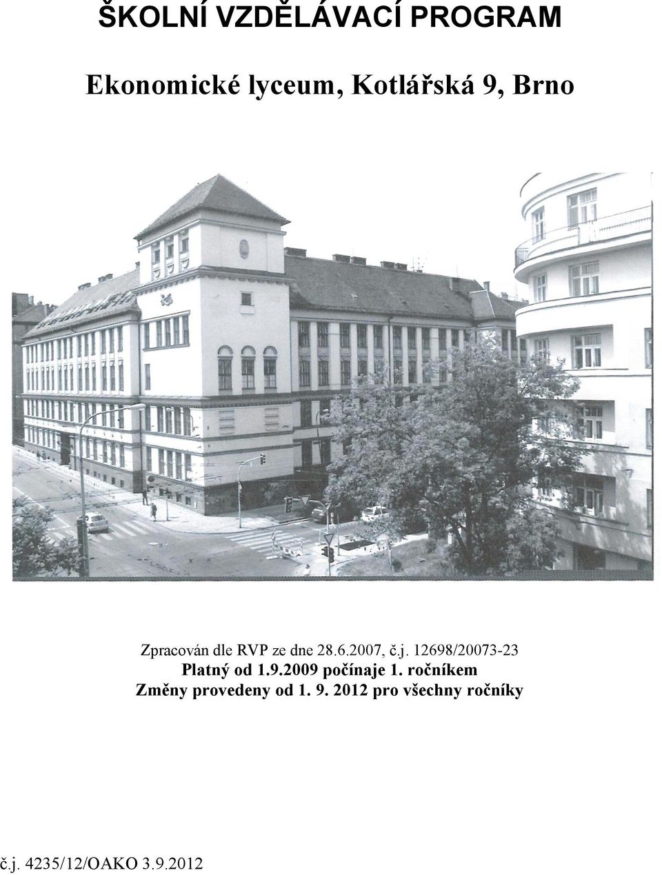 12698/20073-23 Platný od 1.9.2009 počínaje 1.