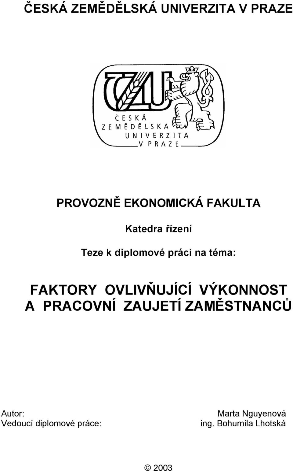 FAKTORY OVLIVŇUJÍCÍ VÝKONNOST A PRACOVNÍ ZAUJETÍ ZAMĚSTNANCŮ