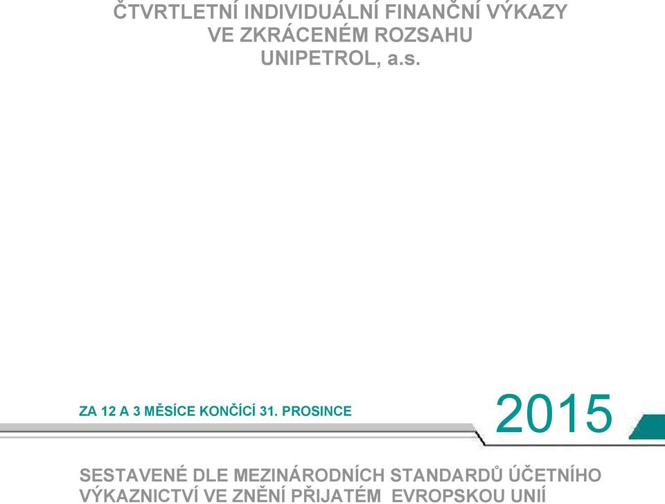 PROSINCE 2015 SESTAVENÉ DLE MEZINÁRODNÍCH STANDARDŮ