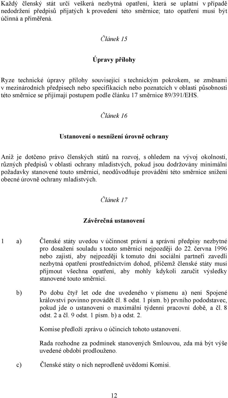 se přijímají postupem podle článku 17 směrnice 89/391/EHS.