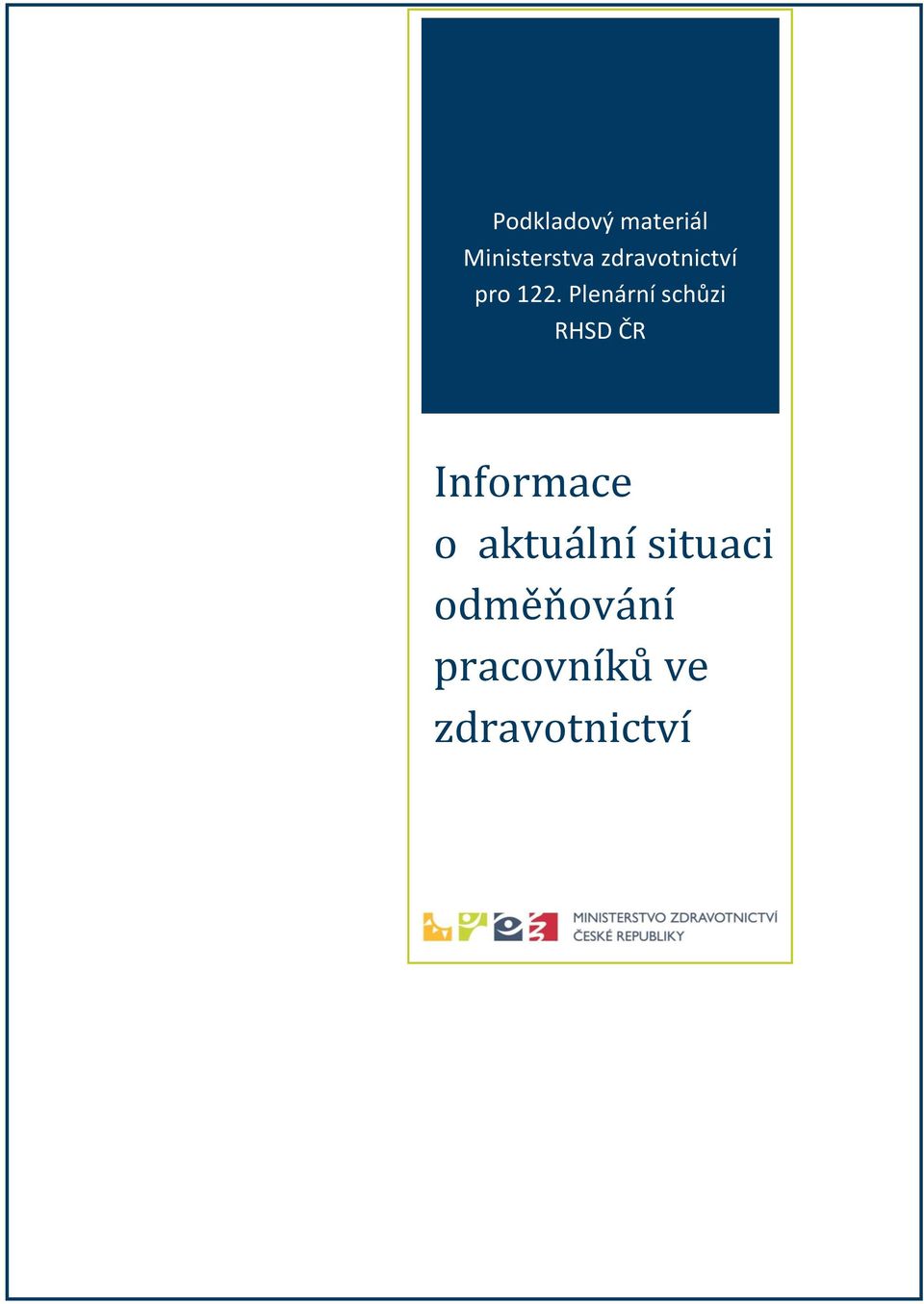 Plenární schůzi RHSD ČR Informace o