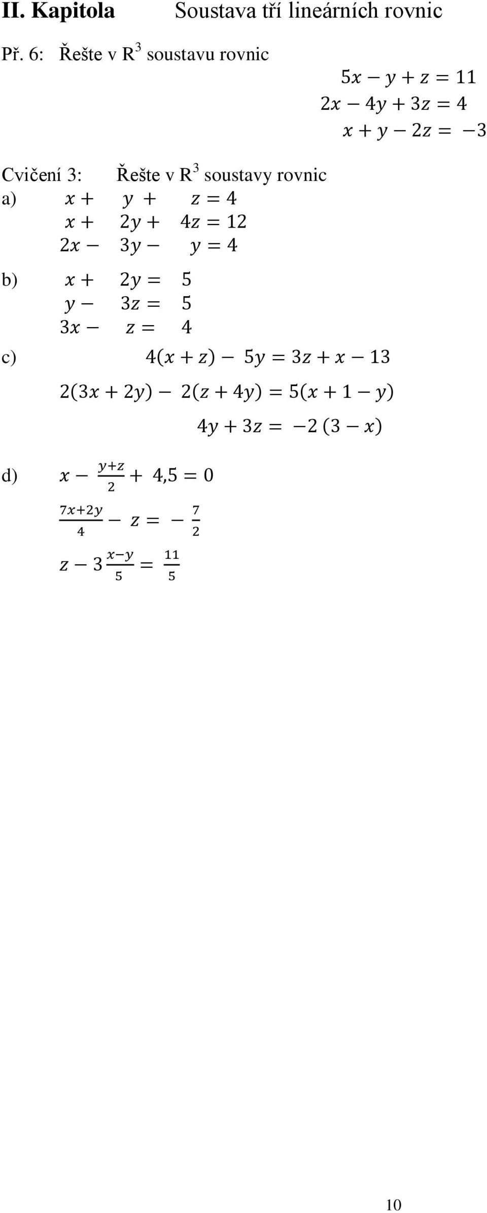 6: Řešte v R 3 soustavu rovnic